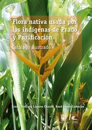 Flora nativa usada por los indígenas de prado y purificación : Tierra y Vida cover image