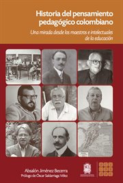 Historia del pensamiento pedagógico colombiano los maestros e intelectuales de la educación : Didácticas cover image