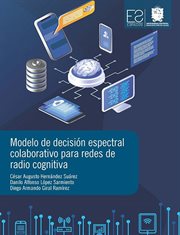 Modelo De Decisión Espectral Colaborativo Para Redes De Radio Cognitiva cover image