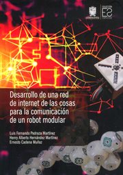 Desarrollo De Una Red De Internet De Las Cosas Para La Comunicación De Un Robot Modular cover image