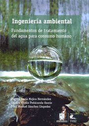 Ingeniería Ambiental : Fundamentos De Tratamiento Del Agua Para Consumo Humano cover image