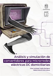 Análisis Y Simulación De Convertidores Para Microrredes Eléctricas Dc Domiciliarias cover image