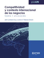 Competitividad y contexto internacional de los negocios : teoria y aplicacion cover image
