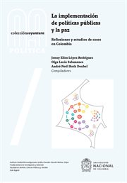 La implementación de políticas públicas y la paz: reflexiones y estudios de casos en colombia cover image