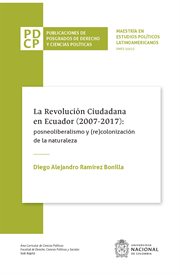 La revolución ciudadana en ecuador (2007-2017): posneoliberalismo y (re)colonización de la natura cover image