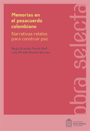 Memorias en el posacuerdo colombiano : narrativas-relatos para constuir paz cover image