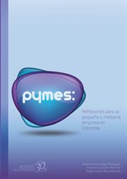 PYMES : reflexiones para la pequeña y mediana empresa en Colombia cover image