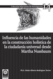 Influencia de las humanidades en la construcción holística de la ciudadanía universal. desde Martha Nussbaum cover image