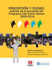 Percepción y ciudad : análisis de la encuesta del progama Cali có́mo Vamos (2005-2014) cover image