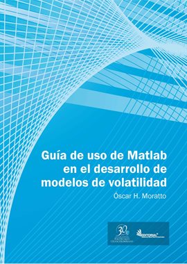 Cover image for Guía de uso en Matlab en el desarrollo de modelos de volatilidad