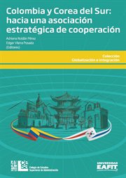 COLOMBIA Y COREA DEL SUR : hacia una asociacion estrategica de cooperacion cover image