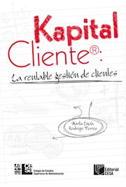 Kapital cliente : la rentable gestion de clientes cover image