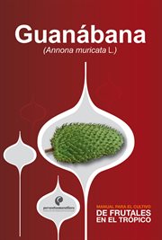 Manual para el cultivo de frutales en el trópico. guanábana cover image