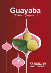 Manual para el cultivo de frutales en el trópico. guayaba cover image