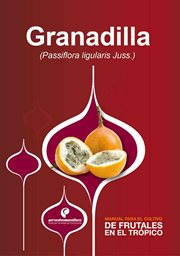 Manual para el cultivo de frutales en el trópico. granadilla cover image