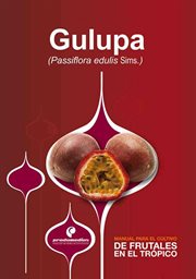 Manual para el cultivo de frutales en el trópico. gulupa cover image