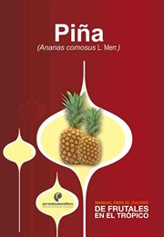 Manual para el cultivo de frutales en el trópico. piña cover image