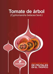 Manual para el cultivo de frutales en el trópico. tomate de árbol cover image