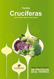 Manual para el cultivo de frutales en el trópico: familia crucíferas cover image