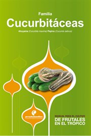 Manual para el cultivo de hortalizas. familia cucurbitáceas cover image