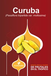 Manual para el cultivo de frutales en el trópico. curuba cover image