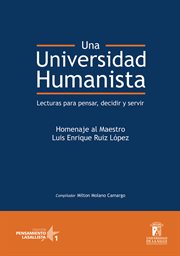 Una universidad humanista. Lecturas para pensar, decidir, servir cover image