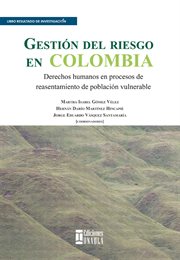 Gestión del riesgo en colombia. Derechos humanos en procesos de reasentamiento de población vulnerable cover image