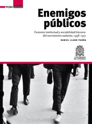 Enemigos públicos : contexto intelectual y sociabilidad literaria del movimiento nadaísta, 1958-1971 cover image
