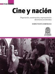 Cine y nación : negociación, construcción y representaciónidentaria en Colombia cover image