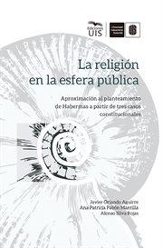 La religión en la esfera pública. Aproximación al planteamiento de Habermas a partir de tres casos constitucionales cover image