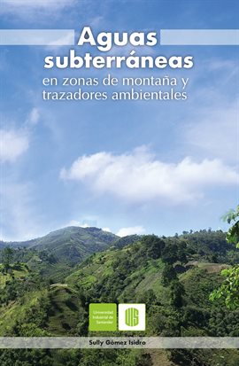 Cover image for Aguas subterráneas en zonas de montaña y trazadores ambientales