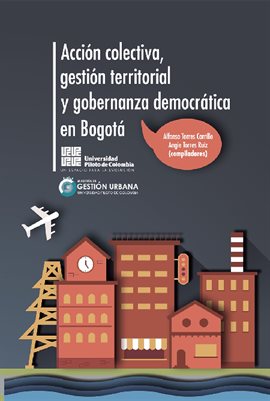 Cover image for Acción colectiva, gestión territorial y gobernanza democrática en Bogotá