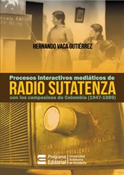 Procesos interactivos mediáticos de radio sutatenza con los campesinos de colombia (1947-1989) cover image