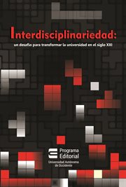 Interdisciplinariedad: un desafío para transformar la universidad en el siglo xxi cover image