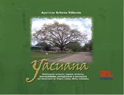 Yacuana. Patrimonio cultural, hechos, historia, personalidades, protagonistas y personajes del municipio de P cover image