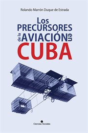Los precursores de la aviación en Cuba cover image