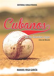 Cubanos en las grandes ligas : Libro De Récords cover image