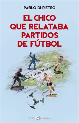 Cover image for El chico que relataba partidos de fútbol
