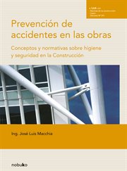 Prevención de accidentes en las obras : conceptos y normativas sobre higiene y seguridad en la construcción cover image