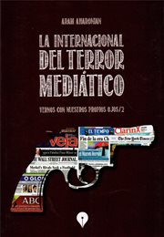 La internacional del terror mediático. Vernos con nuestros propios ojos/2 cover image