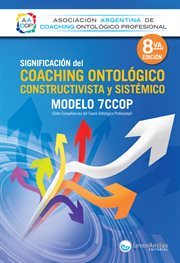 Significación del coaching ontológico, constructivista y sistémico. Modelo 7CCOP cover image