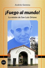 ¡Fuego al mundo! : la misión de San Luis Orione cover image