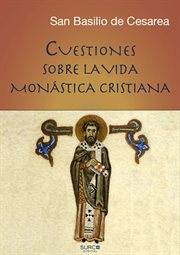 Cuestiones Sobre la Vida Monástica Cristiana ( Instituta - Regla) : Traducidas Al Latín Por Rufino cover image