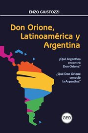 Don Orione, Latinoamérica y Argentina : ¿Qué Argentina Encontró Don Orione? ¿Qué Don Orione Conoció la Argentina? cover image