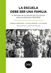 La escuela debe ser una familia : A 100 años de la carta de San Luis Orione sobre la educación: 1922-2022 cover image