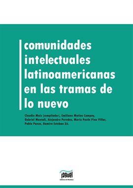 Image de couverture de Comunidades intelectuales latinoamericanas en la trama de lo nuevo