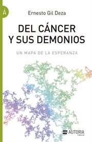 Del cáncer y sus demonios. Un mapa de la esperanza cover image