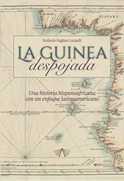 La guinea despojada. Una historia hispano africana con un enfoque latinoamericano cover image