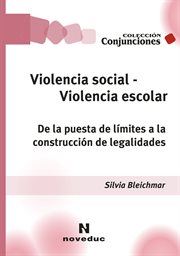 Violencia social, violencia escolar. De la puesta de límites a la construcción de legalidades cover image