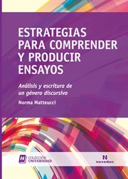 ESTRATEGIAS PARA COMPRENDER Y PRODUCIR ENSAYOS; : ANALISIS Y ESCRITURA DE UN GENERO DISCURSIVO cover image